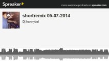 shortremix 05-07-2014 (creato con Spreaker)