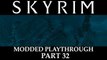 Skyrim Modded Playthrough - Part 32