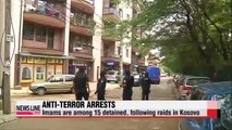 Australia arrests 15 in major anti-terror raids; imams detained in Kosovo