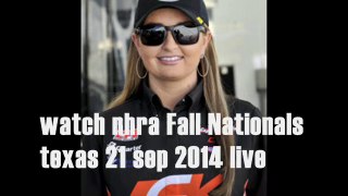 watch nhra Fall Nationals texas 21 sep 2014 live hd video stream