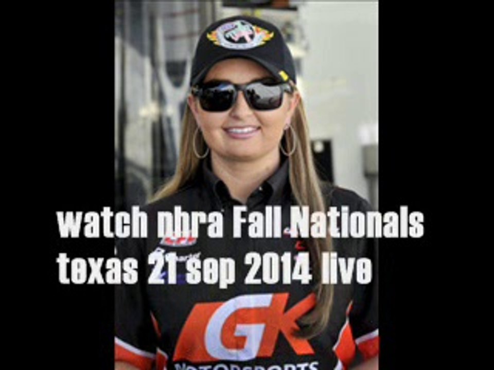 watch nhra Fall Nationals texas 21 sep 2014 live screen stream