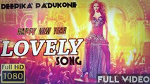 Lovely (Full Video) - Deepika Padukone & ShahRukh Khan - Happy New Year - Latest Bollywood Songs 2014 HD