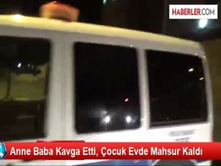 Anne-Baba Kavga Etti, Çocuk Evde Mahsur Kaldı