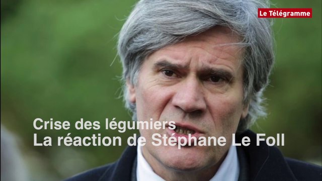 Crise des légumiers. La réaction de Stéphane Le Foll