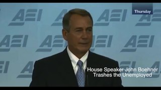 Watch John Boehner Trash the Unemployed: They Have the 'Very Sick Idea' that it's Better to 'Sit Around'
