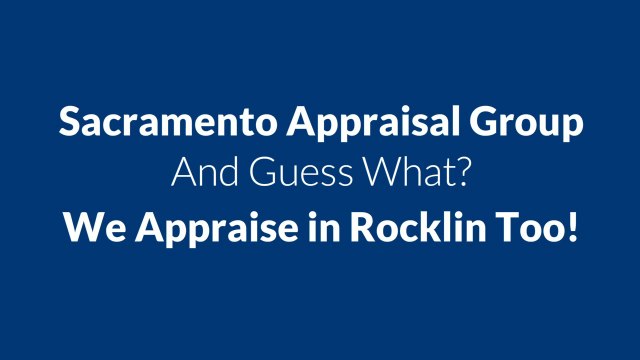 Rocklin Appraiser - Sacramento Appraisal Group 916-792-7112