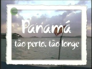 PANAMÁ (Tão Perto, Tão Longe)