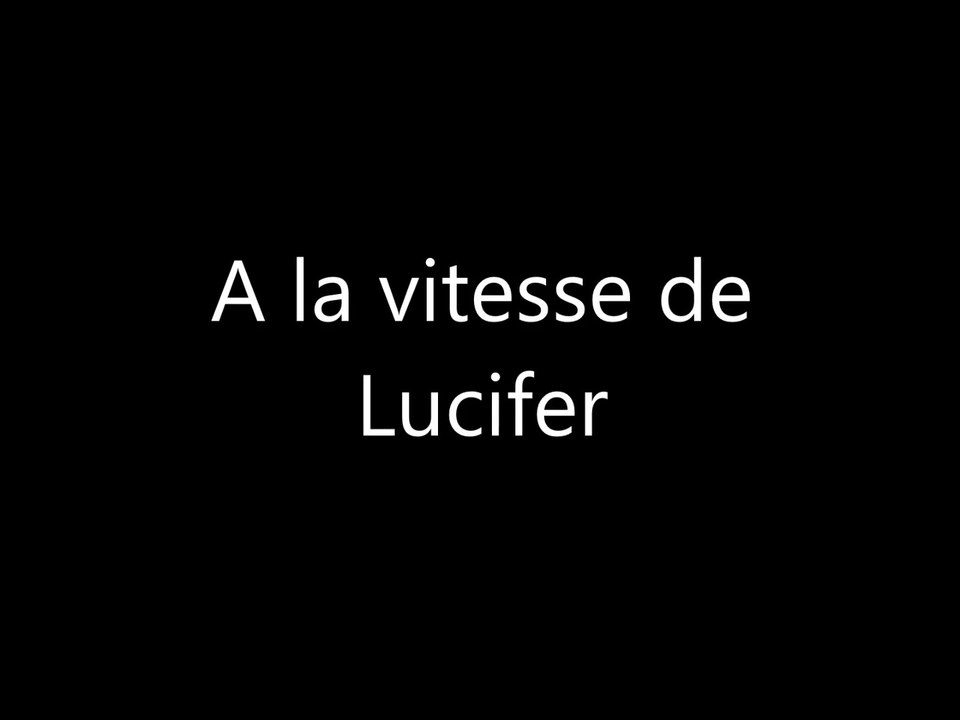 A la vitesse de lucifer...!!!