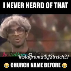 I Never Heard Of That Church Name Before
