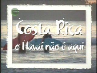 COSTA RICA (O Havaí não é aqui)