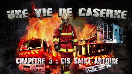 BMPM: Une vie de caserne, chapitre 3 Saint-Antoine.