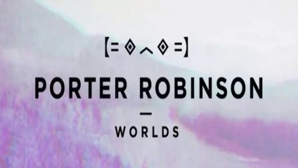 Porter Robinson - Divinity Ft Amy Milan