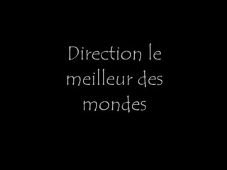 Direction le meilleur des mondes