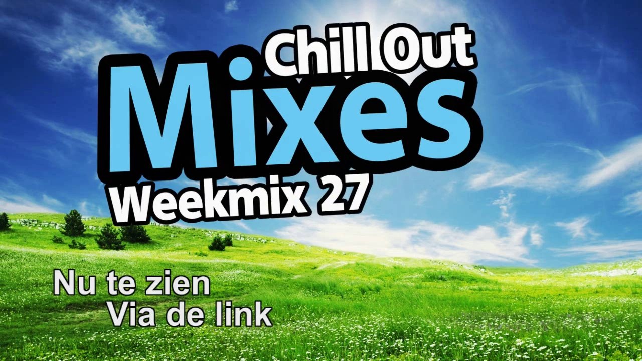 Chill Out Mixes Weekmix 27 Promo