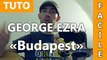 George Ezra - Budapest - Cours Guitare