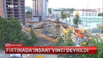 İstanbul'da fırtına dehşeti vinçler devrildi İskeleler yıkıldı