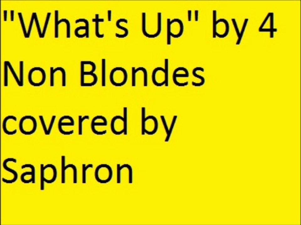 "Whats up" by 4 Non Blondes covered by Saphron