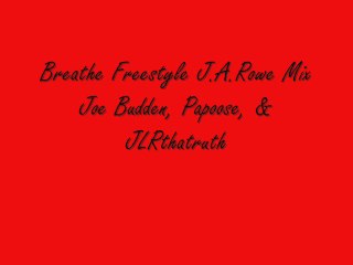 Breathe Freestyle J.A.Rowe Mix - JLRthatruth, Joe Budden, & Papoose