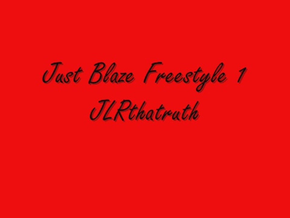 Just Blaze Freestyle 1 - JLRthatruth