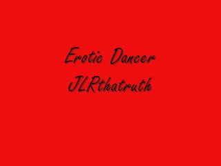 Erotic Dancer - JLRthatruth