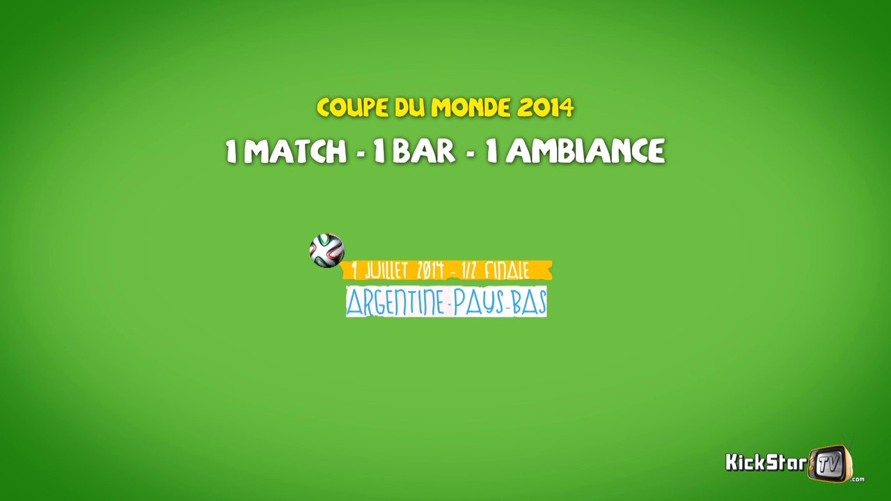 KickStarTV -14- 1 MATCH - 1 BAR - 1 AMBIANCE - 1/2 finale Argentine/Pays-Bas Au Truskel (9 juillet 2014)