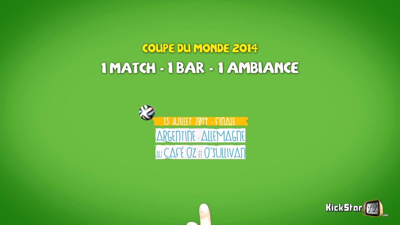 KickStarTV -16- 1 MATCH - 1 BAR - 1 AMBIANCE - Finale Argentine/Allemagne au Café Oz et O'Sullivans (13 juillet 2014)