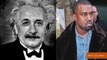 Guess Who Said It: Kanye West or Albert Einstein