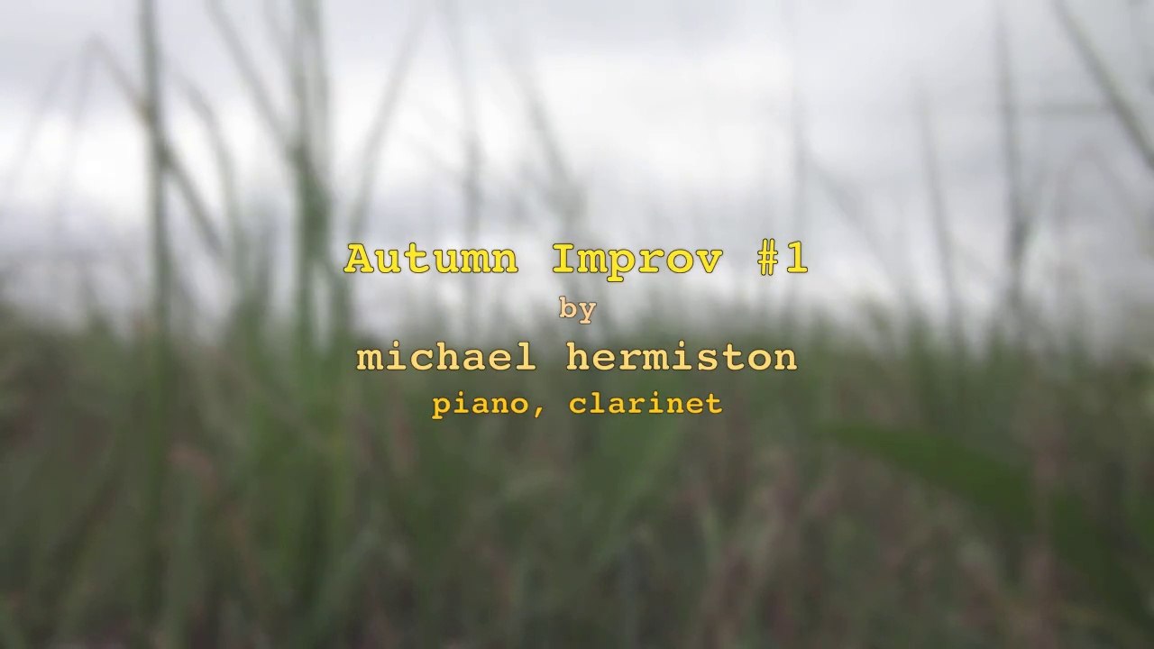 autumn improv #1 by michael hermiston (clarinet, piano)