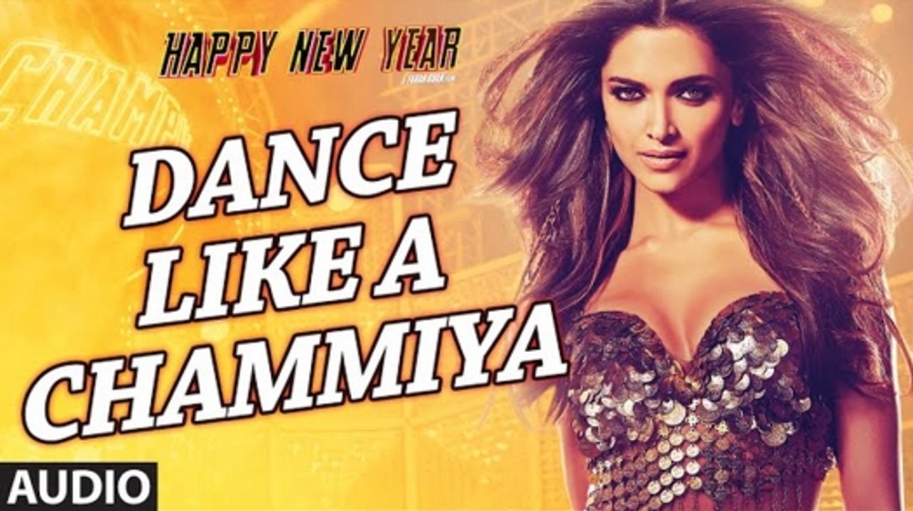 Dance Like A Chammiya Full Audio Song | Happy New Year | Shah Rukh Khan, Deepika Padukone