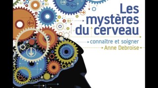 LES MYSTERES DU CERVEAU de Anne DEBROISE, livre audio
