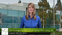 Dermatology and Skin Cancer Center-Minh Dang, MD Pleasanton         Remarkable         Five Star Review by Paula H.