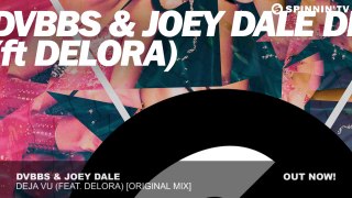 DVBBS & Joey Dale - Deja Vu (ft. Delora) [Original Mix]