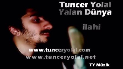 Tuncer Yolal - Yalan Dünya [ ilahi ]