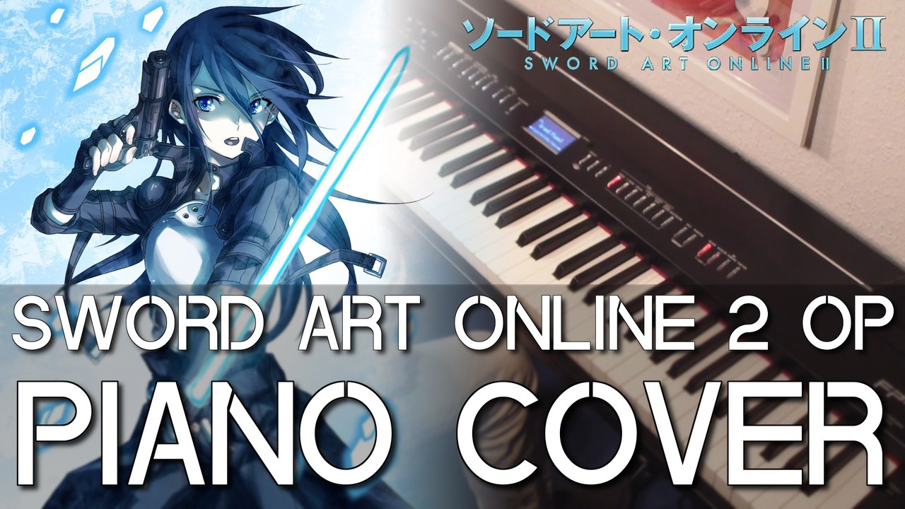 SWORD ART ONLINE 2 OP ( ソードアート・オンライン 2) - 'IGNITE' - {PIANO COVER}