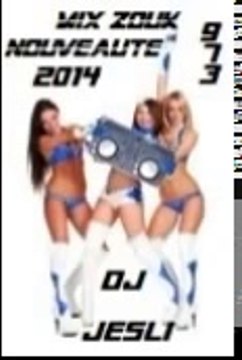 Mix Zouk Nouveauté [2014] . Mixé Par Dj Jesli 973