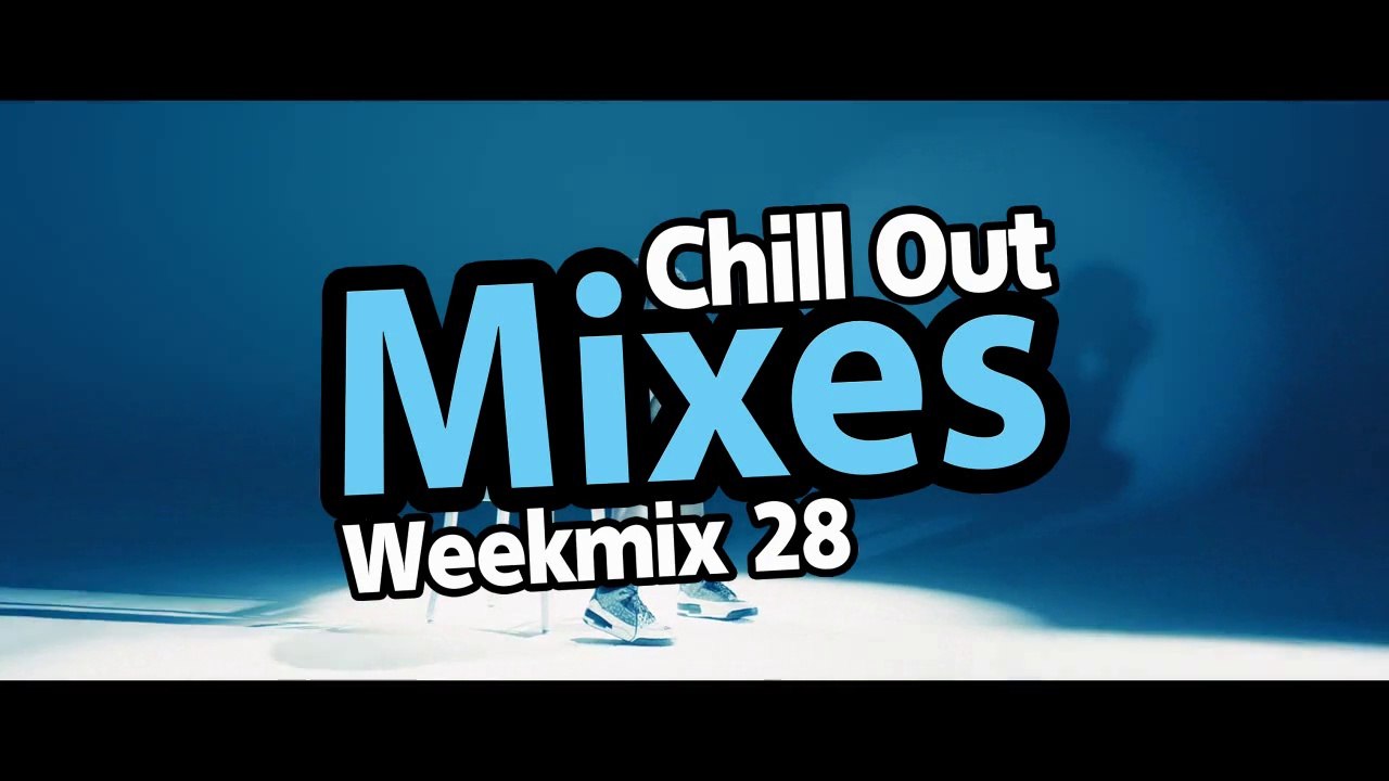 Chill Out Mixes Weekmix 28