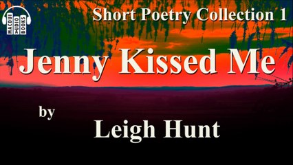 Jenny Kissed Me by Leigh Hunt Poem Free Audio Book Short Poetry Collection 1