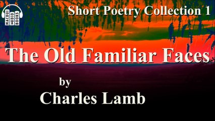 The Old Familiar Faces by Charles Lamb Poem Free Audio Book Short Poetry Collection 1
