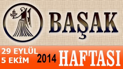 BAŞAK Burcu, HAFTALIK Astroloji Yorumu, 29 EYLÜL-5 EKİM 2014, Astrolog DEMET BALTACI