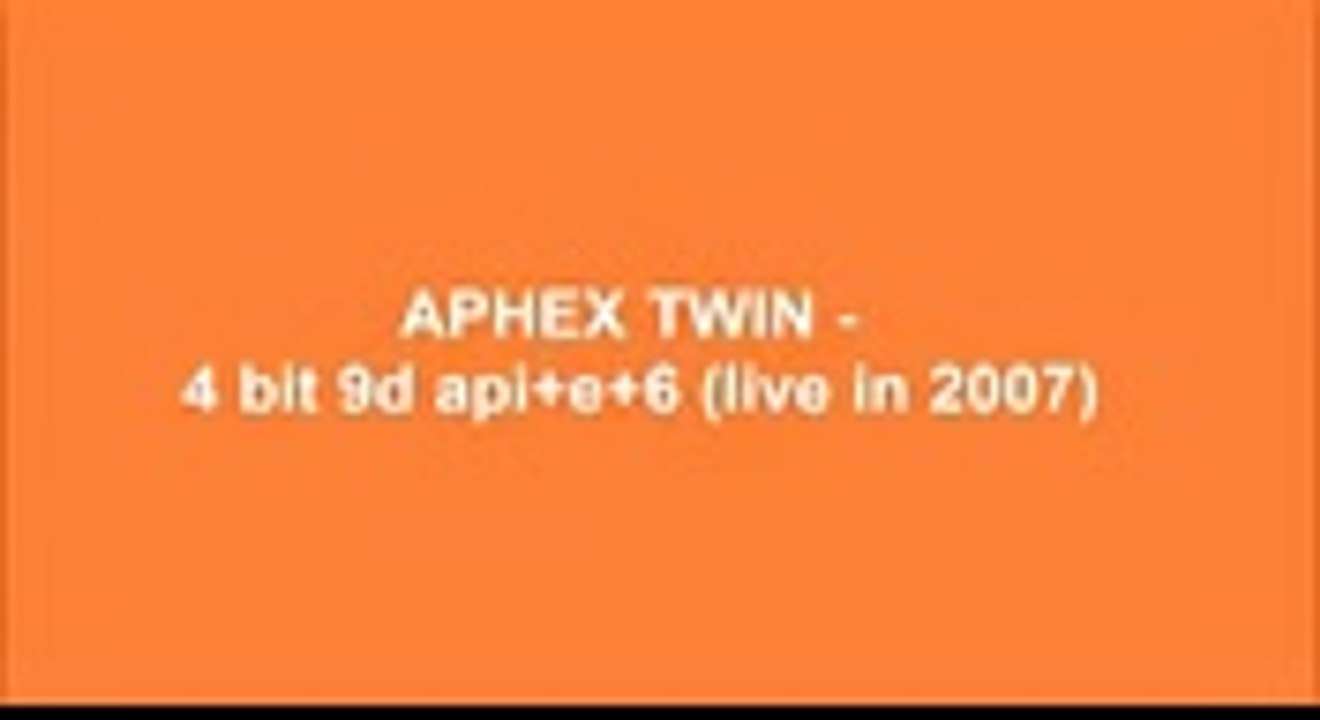 Aphex Twin  4 bit 9d apie6 live in 2007