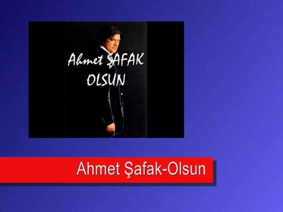 Ahmet Şafak-Olsun