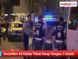 Suriyelilere Ait Kafede 'Pahalı Hesap' Kavgası: 5 Gözaltı