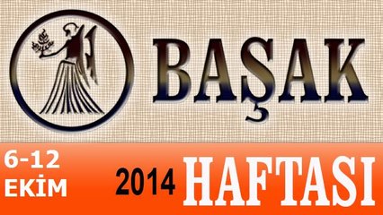 BAŞAK Burcu, HAFTALIK Astroloji Yorumu, 6-12 EKİM 2014, Astrolog DEMET BALTACI