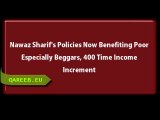 Nawaz Sharif's Policies Now Benefiting Poor Especially Beggars, 400 Time Income Increment