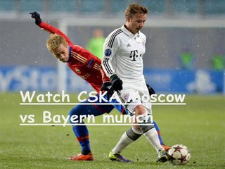 watch 2014 FC Bayern vs CSKA Moscow live online