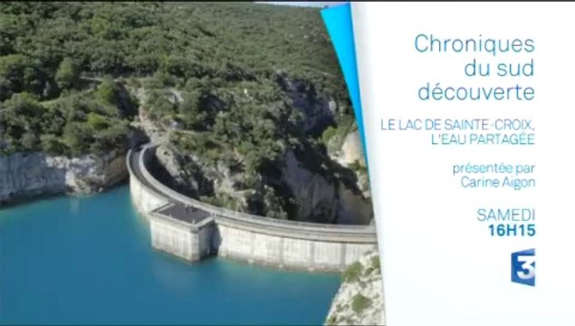 Lac de Sainte Croix, l'eau partagée (Chroniques du Sud Découverte)