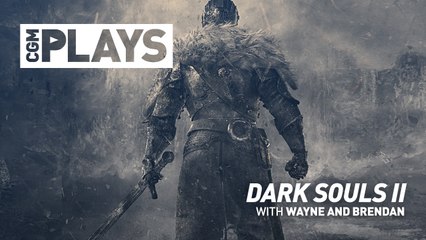 CGM Plays - Dark Souls II