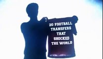 20 Football Transfers That Shocked the World