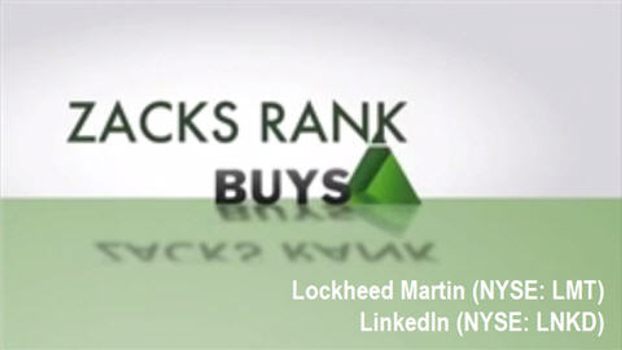 Zacks Research - Lockheed Martin (NYSE: LMT) and LinkedIn (NYSE: LNKD)