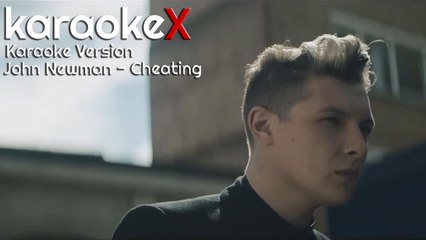 John Newman - Cheating Karaoke Version (KarokeX)